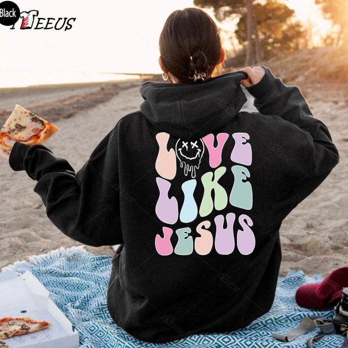 Love Like Jesus Shirt Smile Icon Sweatshirt Hoodie Black 1