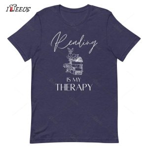 Reading Is Sexy Shirt Reading is My Therapy version 2 2