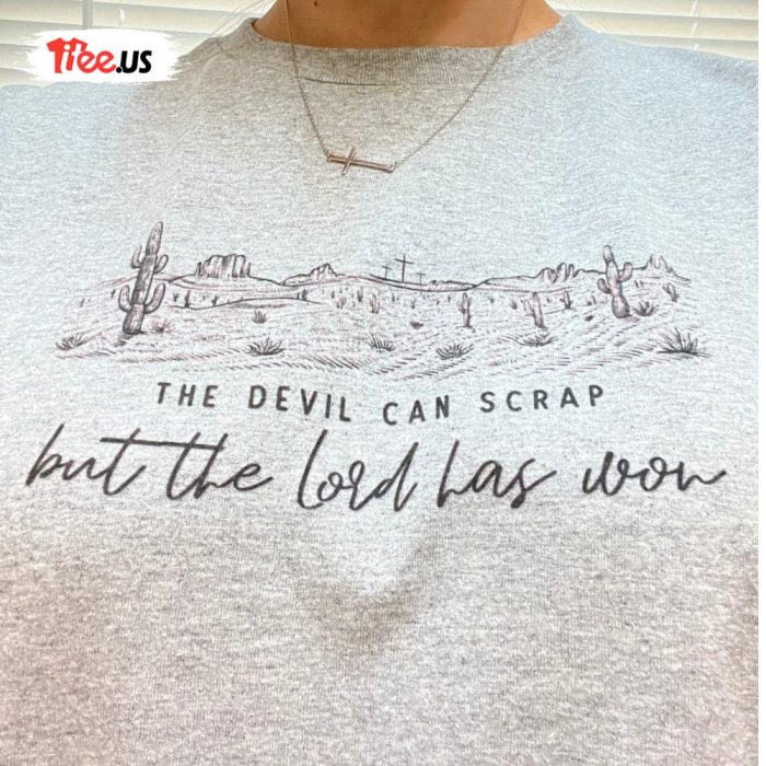 The Devil Can Scrap But The Lord Has Won Shirt The Devil Can Scrap But The Lord Has Won Unisex 2