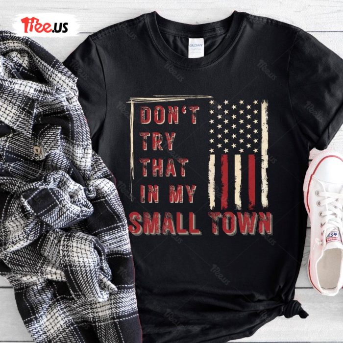 Distressed Vibes Dont Try That in My Small Town T shirt 2